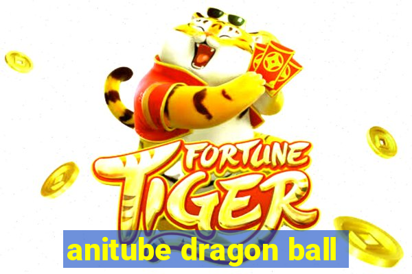 anitube dragon ball